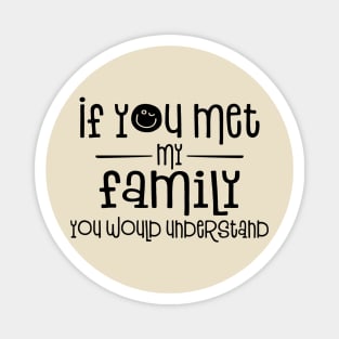 If You Met My Family You Would Understand Magnet